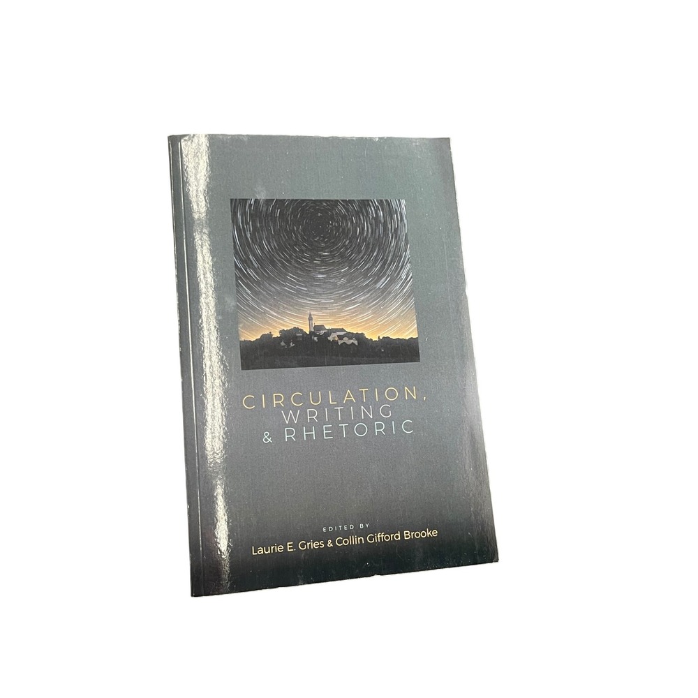 Circulation Writing and Rhetoric Laurie E Gries Collin Gifford Brooke Paperback